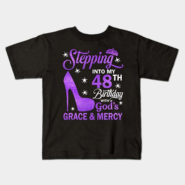 Stepping Into My 48th Birthday With God's Grace & Mercy Bday Kids T-Shirt by MaxACarter